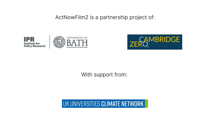 ActNowFilm2 is a partnership project with Cambridge Zero and IPR at University of Bath