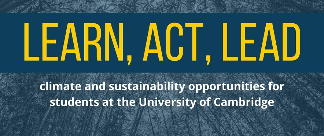 Learn, Act, Lead: Climate and Sustainability Opportunities for Students at the University of Cambridge