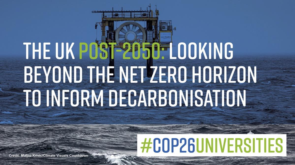 Image: Oil rig at sea. Text overlaid: The UK Post-2050: Looking beyond the Net Zero Horizon to inform decarbonisation. 