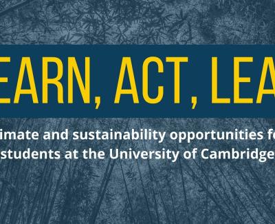 Learn, Act, Lead: Climate and Sustainability Opportunities for Students at the University of Cambridge